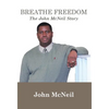 Breathe Freedom: The John McNeil Story - Hardcover