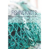 Fishing Knots: How-to-Guide on Making Fishing Knots and Lines - Paperback