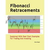 Fibonacci Retracements: Explained With Real Chart Examples For Trading And Investing - Paperback