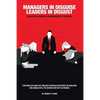 Managers in Disguise-Leaders in Disgust: The Not-So Obvious Roadblocks to Success - Paperback
