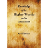 Knowledge of the Higher Worlds and Its Attainment - Paperback