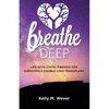 Breathe Deep: Life with Cystic Fibrosis and Surviving a Double Lung Transplant - Paperback