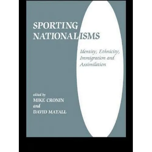 Sporting Nationalisms: Identity, Ethnicity, Immigration and Assimilation - Paperback