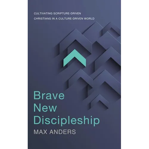 El Brave New Discipleship: Cultivating Scripture-Driven Christians in a Culture-Driven World - Paperback