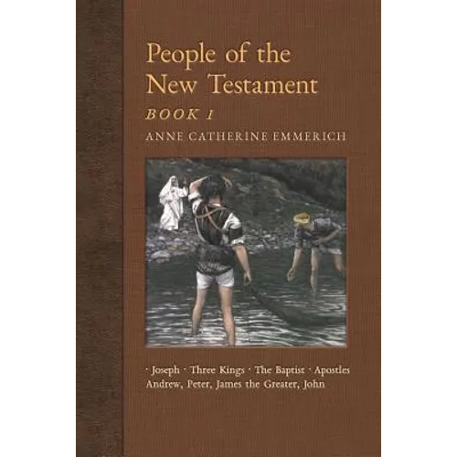 People of the New Testament, Book I: Joseph, the Three Kings, John the Baptist & Four Apostles (Andrew, Peter, James the Greater, John) - Paperback