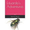 Eduardo's Adventures: A comedy about a fly written in Spanish and English. - Paperback