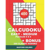 400 CalcuDoku EASY - MEDIUM puzzles 9 x 9 + BONUS 250 classic sudoku: Sudoku easy, medium puzzles and classic Sudoku 9x9 very hard levels - Paperback