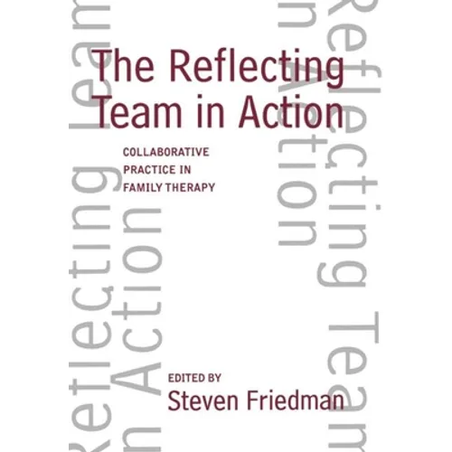 The Reflecting Team in Action: Collaborative Practice in Family Therapy - Hardcover
