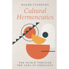 Cultural Hermeneutics: The World Through the Lens of Theology - Paperback