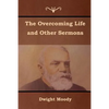 The Overcoming Life and Other Sermons - Paperback