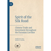 Spirit of the Silk Road: Chinese Trade and Investment Throughout the Eurasian Corridor - Paperback