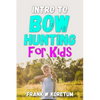 Intro to Bow Hunting for Kids - Paperback