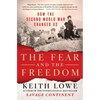 The Fear and the Freedom: How the Second World War Changed Us - Paperback