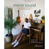 Mirror Sound: The People and Processes Behind Self-Recorded Music - Hardcover