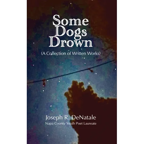 Some Dogs Drown: A Collection of Written Works - Paperback