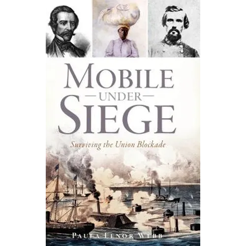 Mobile Under Siege: Surviving the Union Blockade - Hardcover