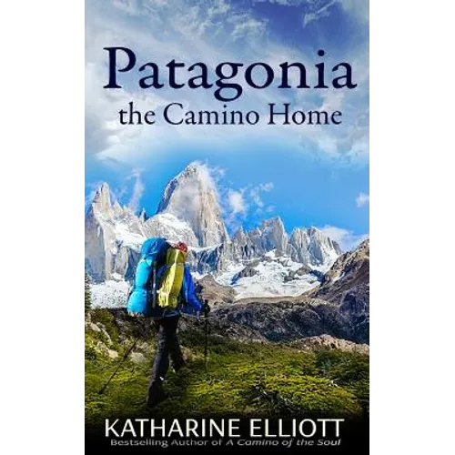 Patagonia: the Camino Home - Paperback
