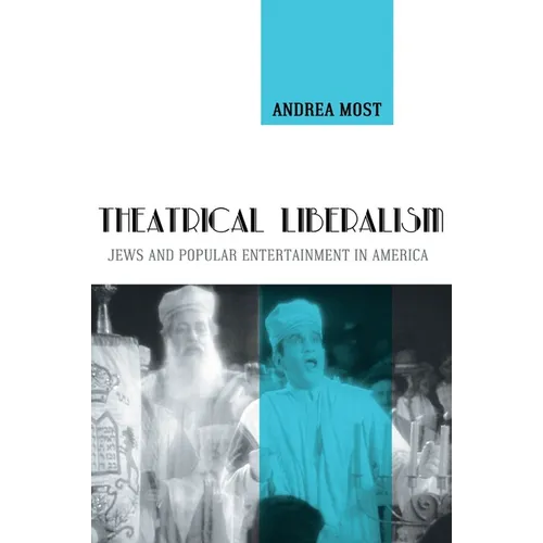 Theatrical Liberalism: Jews and Popular Entertainment in America - Paperback