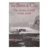 To Save a City: The Berlin Airlift, 1948-1949 - Paperback