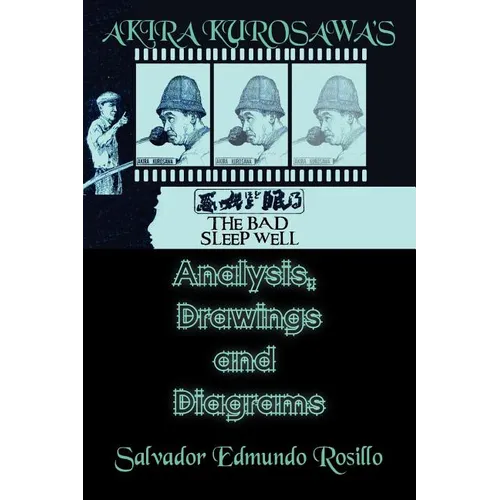 Akira Kurosawa''s the Bad Sleep Well: Analysis, Drawings and Diagrams - Paperback