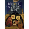 Behold a Great Light: A Daily Devotional for the Nativity Fast through Theophany - Paperback