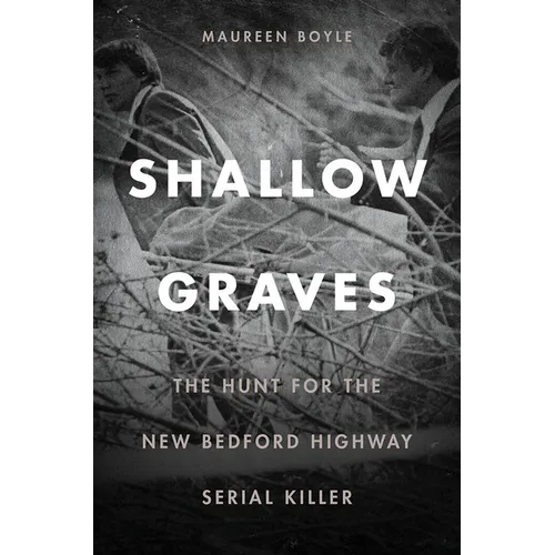 Shallow Graves: The Hunt for the New Bedford Highway Serial Killer - Paperback
