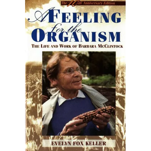 A Feeling for the Organism, 10th Aniversary Edition: The Life and Work of Barbara McClintock - Paperback