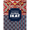 Global Ikat: Roots and Routes of a Textile Technique - Hardcover