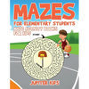 Mazes for Elementary Students: Maze Activity Books for Kids - Paperback
