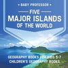 Five Major Islands of the World - Geography Books for Kids 5-7 Children's Geography Books - Paperback
