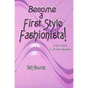 Become A First Style Fashionista!: A girl's guide to ultimate fabulosity - Paperback