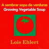 Growing Vegetable Soup/Sembrar Sopa de Verduras: Bilingual English-Spanish - Board Book