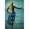 The Blue Between Sky and Water - Paperback