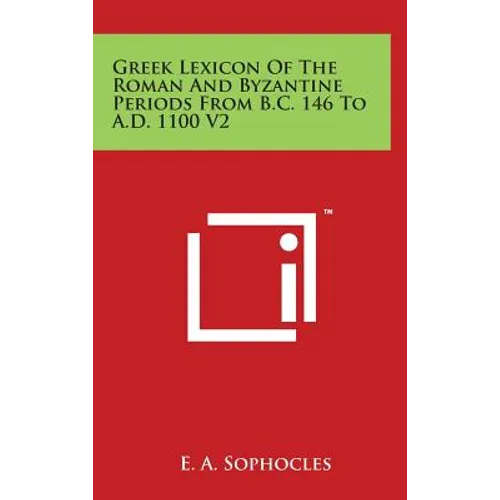 Greek Lexicon Of The Roman And Byzantine Periods From B.C. 146 To A.D. 1100 V2 - Hardcover