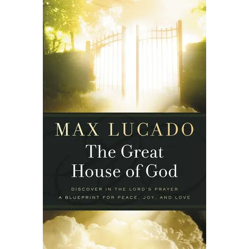 The Great House of God: A Home for Your Heart (the Promise of the Lord's Prayer) - Paperback