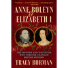 Anne Boleyn & Elizabeth I: The Mother and Daughter Who Forever Changed British History - Paperback