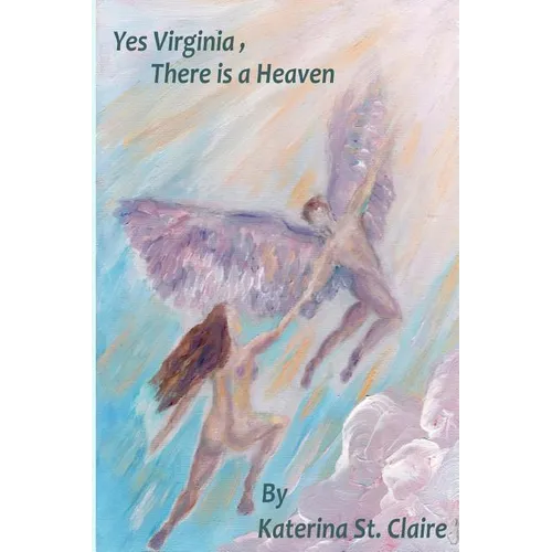 Yes Virginia, There is a Heaven - Paperback