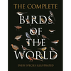 The Complete Birds of the World: Every Species Illustrated - Hardcover
