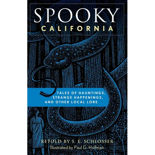 Spooky California: Tales of Hauntings, Strange Happenings, and Other Local Lore - Paperback