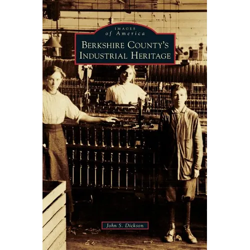 Berkshire County's Industrial Heritage - Hardcover