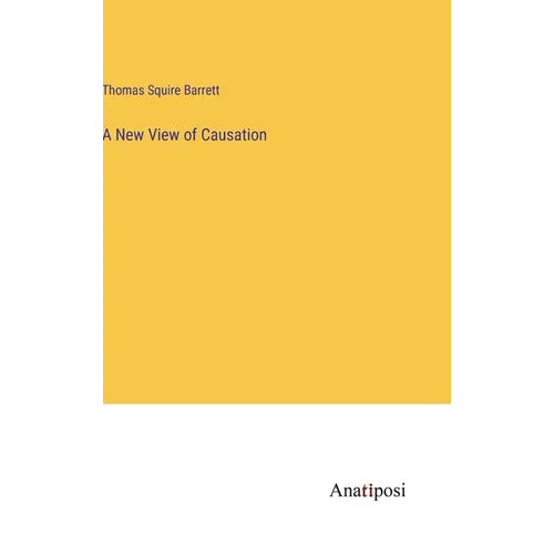A New View of Causation - Hardcover