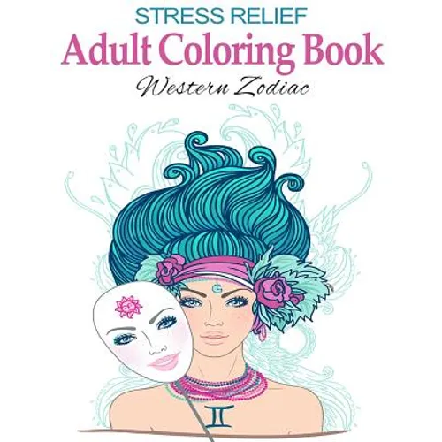 Stress Relief Adult Coloring Book: Western Zodiac: Stress Management Therapy - Color Away Your Stress - Paperback