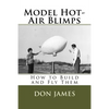 Model Hot-Air Blimps: How to Build and Fly Them - Paperback