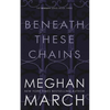 Beneath These Chains - Paperback