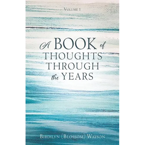 A Book of Thoughts Through the Years: Volume 1 - Paperback