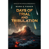 Days of Trial and Tribulation: Days of the Apocalypse, #3 - Paperback