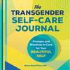 The Transgender Self-Care Journal: Prompts and Practices to Care for Your Beautiful Self - Paperback