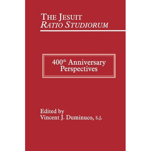 Jesuit Ratio Studiorum of 1599: 400th Anniversary Perspectives - Paperback