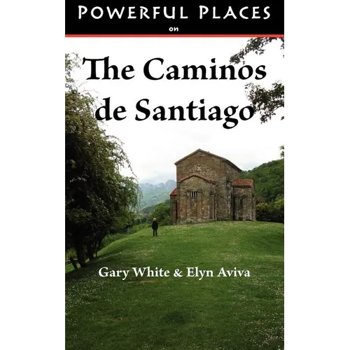 Powerful Places on the Caminos de Santiago - Paperback