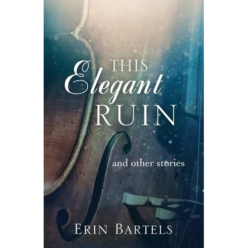 This Elegant Ruin: and other stories - Paperback